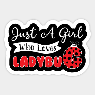 Just A Girl Who Loves Ladybug T-Shirt Ladybug Animal Lover Sticker